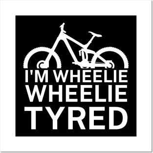 Im wheelie wheelie tyred Posters and Art